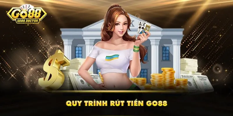 Quy trình rút tiền GO88